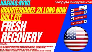 GRANITESHARES 2X LONG NOW DAILY ETF STOCK : FRESH RECOVERY | NOWL STOCK