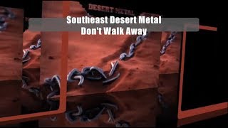 Southeast Desert Metal - Don&#39;t Walk Away