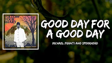 Michael Franti & Spearhead - Good Day For A Good Day (Lyrics)