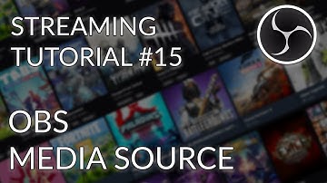 Streaming Tutorial #15 - OBS Studio - Media Source