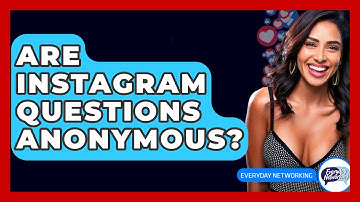 Are Instagram Questions Anonymous? - Everyday-Networking