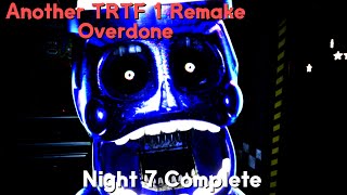 Another TRTF 1 Remake: Overdone | Night 7 COMPLETED