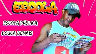 ESCOLA PÚBLICA LOUCA DEMAIS