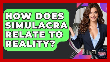 How Does Simulacra Relate To Reality? - Graphic Design Nerd