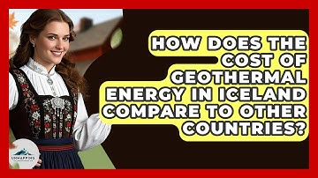 How Does The Cost Of Geothermal Energy In Iceland Compare To Other Countries?