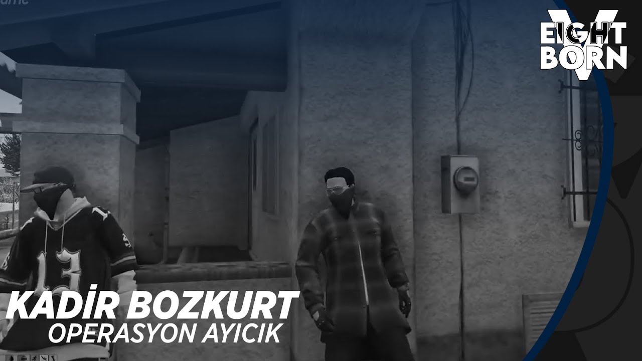 EightbornV | Kadir Bozkurt |  Operasyon Ayıcık| #19