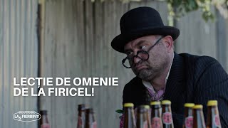 Lecție de omenie de la Firicel! | LAS FIERBINȚI 2022