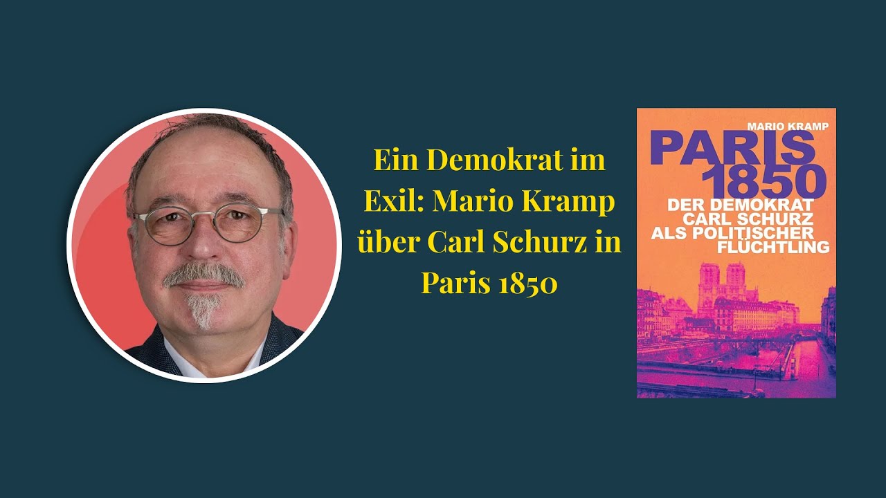 Ein Demokrat im Exil: Mario Kramp über Carl Schurz in Paris 1850