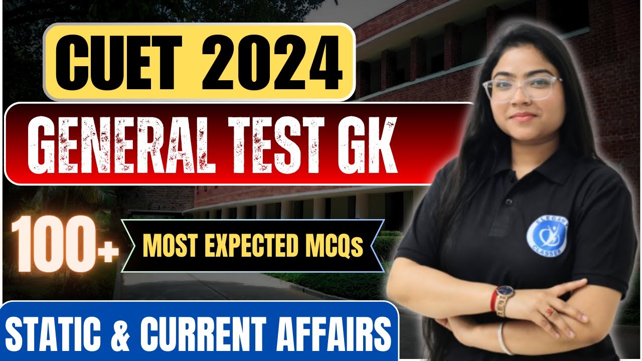 CUET 2024 | GK 100 + MOST EXPECTED MCQs 🔥🔥| GENERAL TEST | CURRENT ...