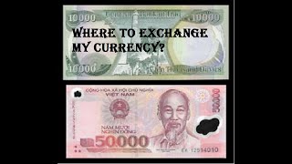 Where to exchange my Dinar and Dong after the rate change