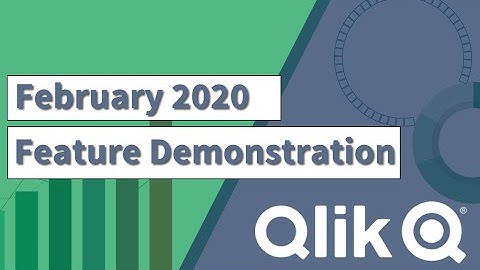 Qlik Product Release - February 2020 Feature Demonstration