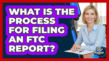 What Is The Process For Filing An FTC Report?