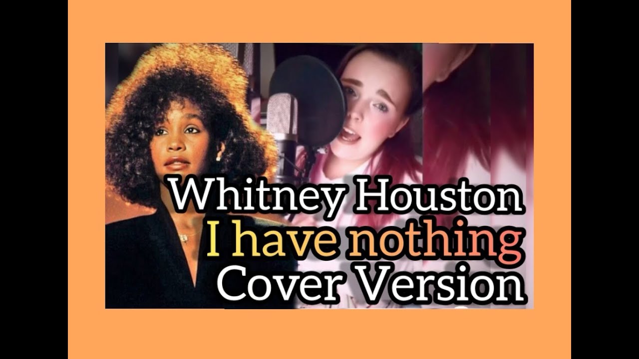 I have nothing Whitney Houston (Cover Version) YouTube I have nothing Whitney Houston (Cover Version) YouTube