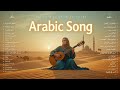 Arabic Relaxing Music 2025 أنغام الصحراء الهادئة Desert Calm Tunes ArabicRelax أنغام الصحراء 