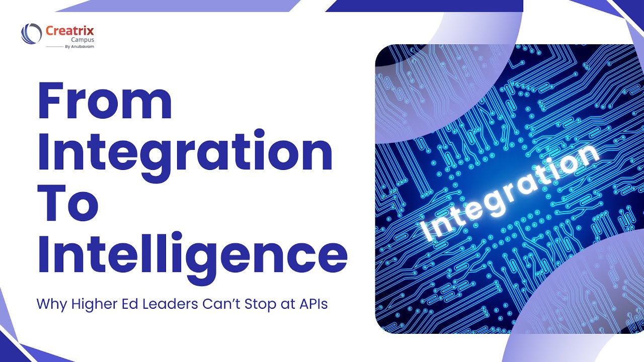 From Integration to Intelligence: Why Higher Ed Leaders Can’t Stop at ...