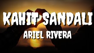 KAHIT SANDALI || ARIEL RIVERA SONG || LYRICS VIDEO || MAGICAL PINOY MUSIC