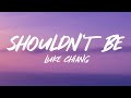 Luke Chiang - Shouldn&#39;t Be (Lyrics)