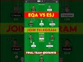 Eqa vs esj dream11 prediction  eqa vs esj