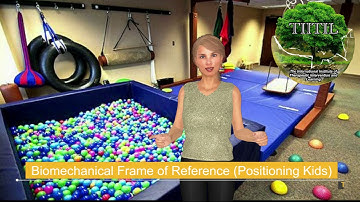 Biomechanical Frame of Reference for Positioning Children for Function  - An OT Review