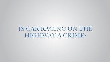 Is car racing on the highway a crime? by Carlos Gonzalez Law