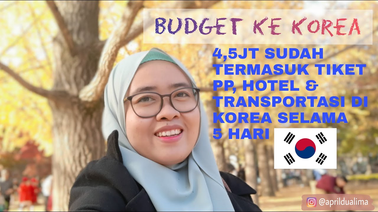 BUDGET KE KOREA SELATAN CUMA 4,5JUTA !! | TRIAN APRILIANTI - YouTube