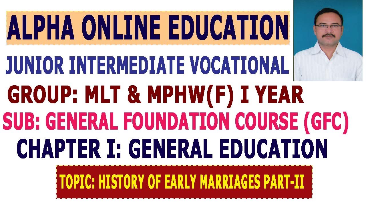 INTER VOC GFC I YEAR: HISTORY OF EARLY MARRIAGES PART II, GENERAL EDUCATION.
