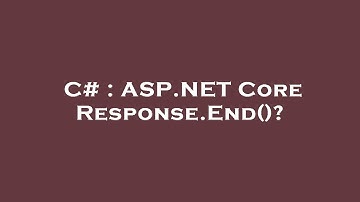 C# : ASP.NET Core Response.End()?
