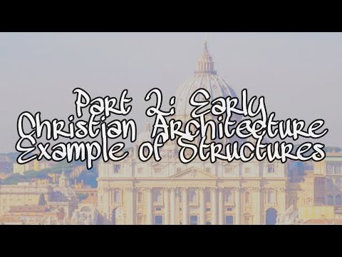 HOA 010_PART 2 EARLY CHRISTIAN ARCHITECTURE, EXAMPLE OF STRUCTURES | ARCHITECTURE EPISODES