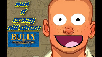Bully Glitches!