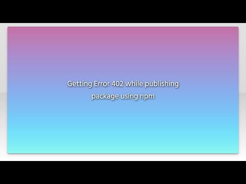 Getting Error 402 while publishing package using npm