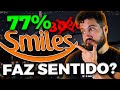 FAZ SENTIDO Comprar MILHAS SMILES com 77%? Acabaram os cupons de 80% de Desconto?