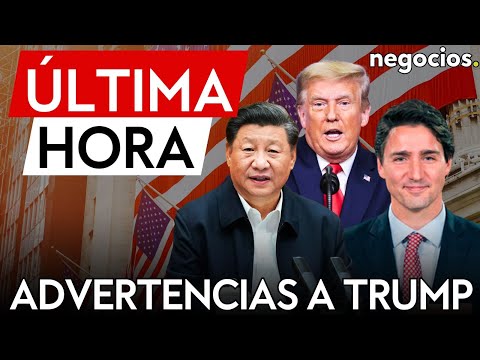 &Uacute;LTIMA HORA | China y Canad&aacute; lanzan advertencias ante los aranceles de Trump: "Injustificados"