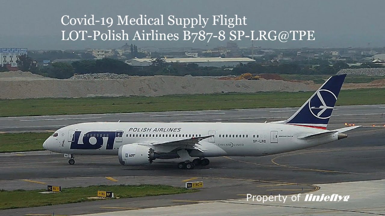 波蘭航空首次直飛來台載約10噸的醫療器材直飛回華沙LOT Polish Airlines B787-8 Medical Supply Flight  LOT7636@TPE