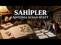 Antonia Susan Byatt - Sahipler (Sesli Kitap Özeti)