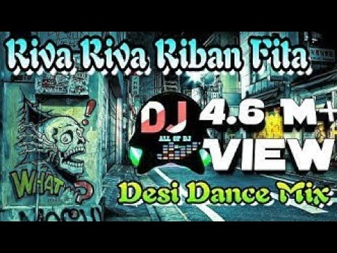 Riva Riva Riban Fita Desi Dance Mix  All Of Dj