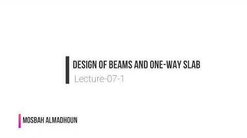 Lecture-07-1: Design of Beams And One-Way Ribbed Slab (Part-1)