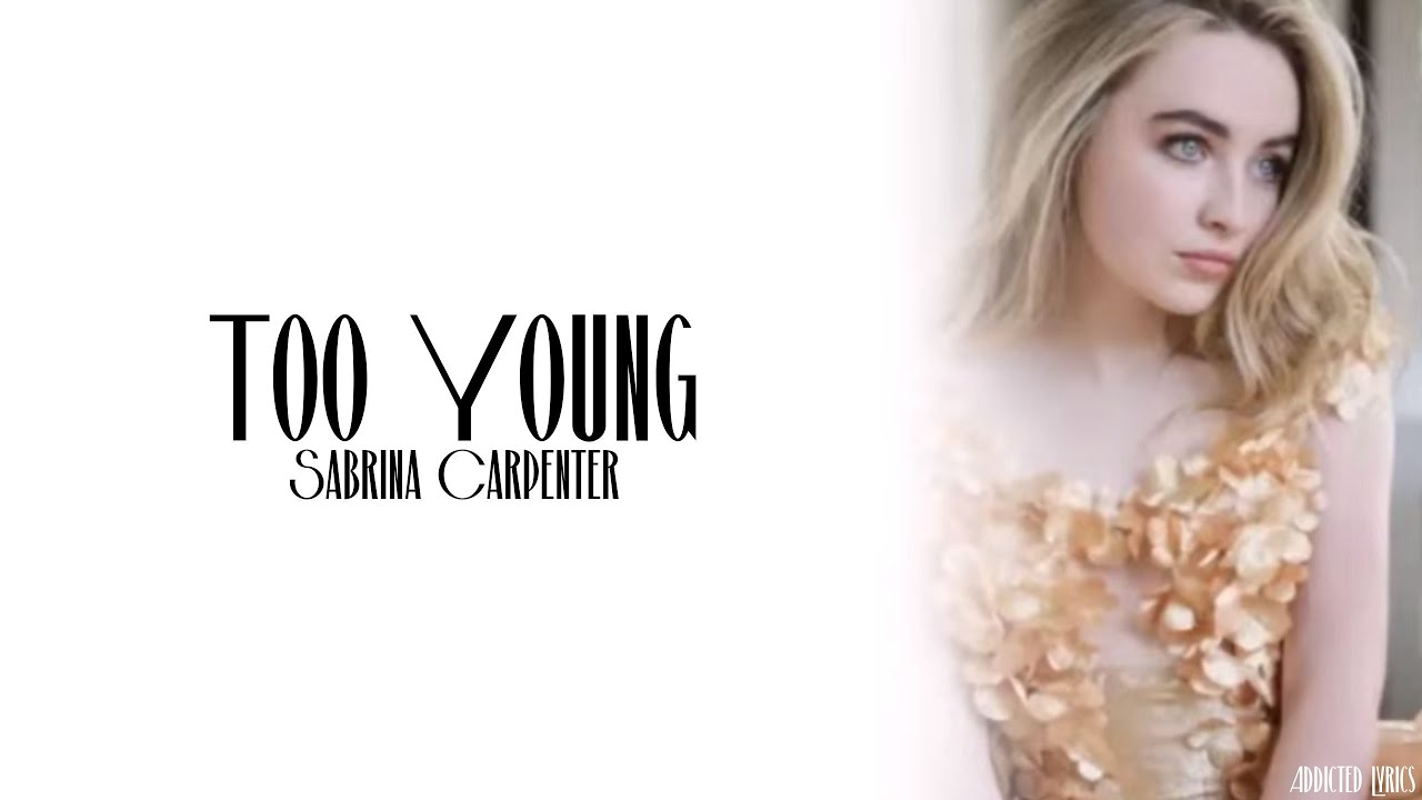 Sabrina Carpenter - Too Young (Lyrics)
