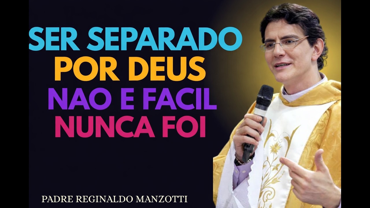 5 SINAIS Bíblicos De Que Você Foi Separado Por Deus | Padre Reginaldo Manzotti