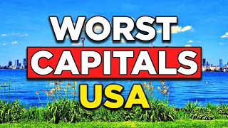 The 10 WORST State Capitals in the United States
