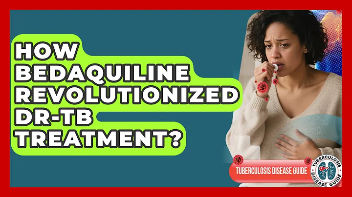 How Bedaquiline Revolutionized DR-TB Treatment? - Tuberculosis Disease Guide