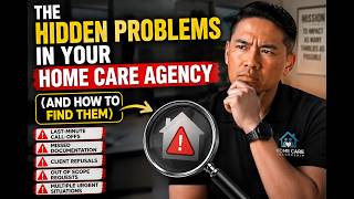 The Hidden Problems in Your Home Care Agency (And How to Find Them)