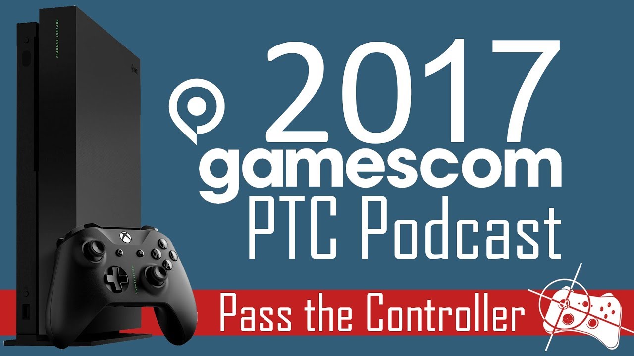 PTC Podcast Gamescom 2017 | Pass the Controller - YouTube