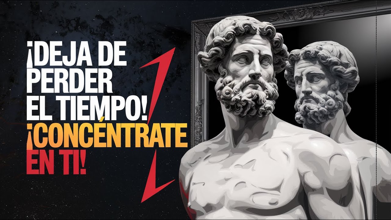 ENFÓCATE en TI MISMO, Deja de Perder el Tiempo - Estoicismo - YouTube