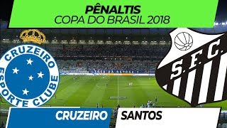 Cruzeiro x Santos • Pênaltis • Copa do Brasil • 15/08/2018