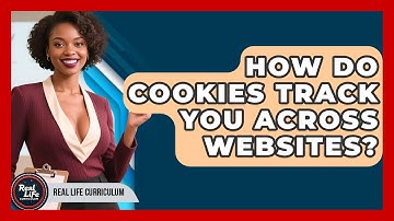 How Do Cookies Track You Across Websites? - Real Life Curriculum