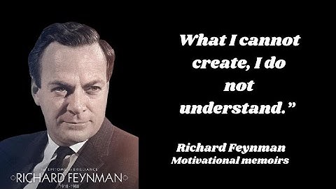 "What I cannot create, I do not understand.”|| Richard Feynman Quotes 