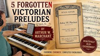These Victorian Organ Preludes Deserve to Be Heard Again | Arthur W. Marchant (+ score)
