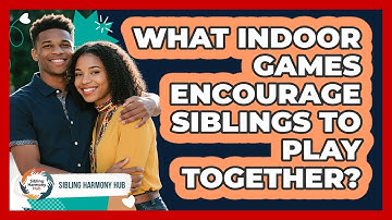 What Indoor Games Encourage Siblings To Play Together? - Sibling Harmony Hub