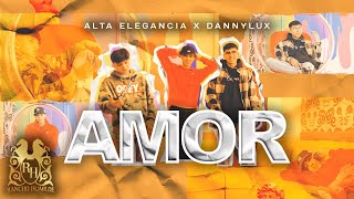 Video thumbnail of "Alta Elegancia x DannyLux - Amor  [Official Video]"