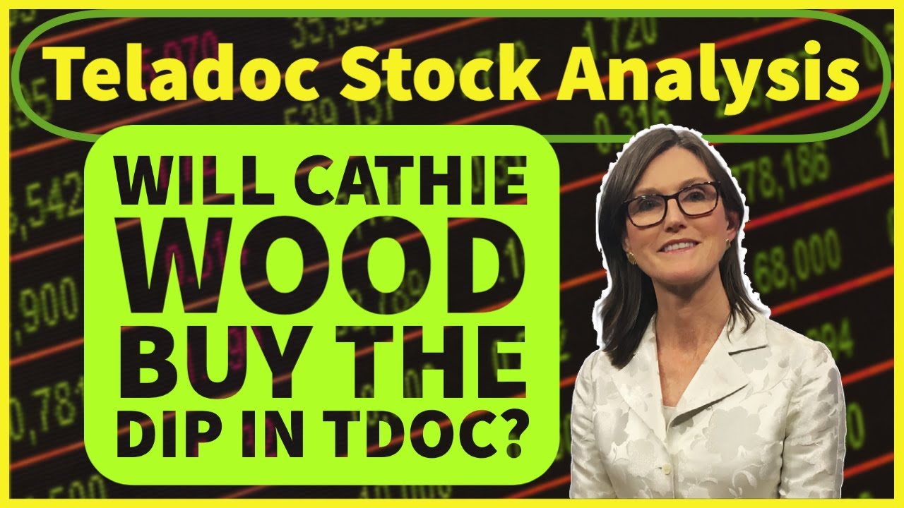 Teladoc (TDOC) Stock Analysis Will Cathie Wood Buy The DIP In TDOC
